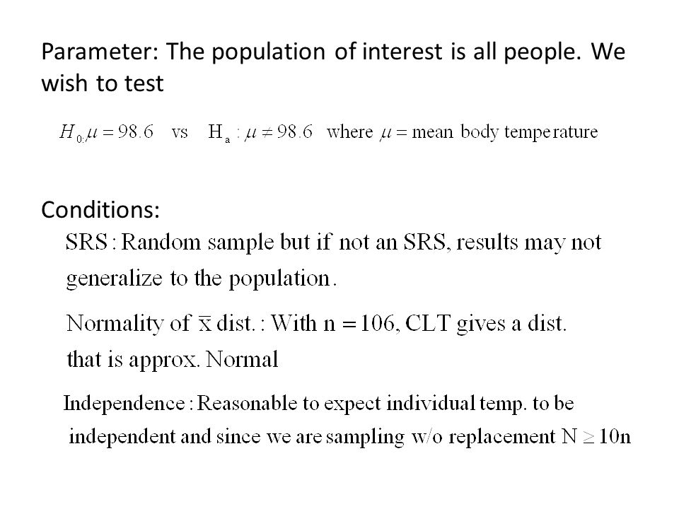 Parameter: The population of interest is all people. We wish to test Conditions:
