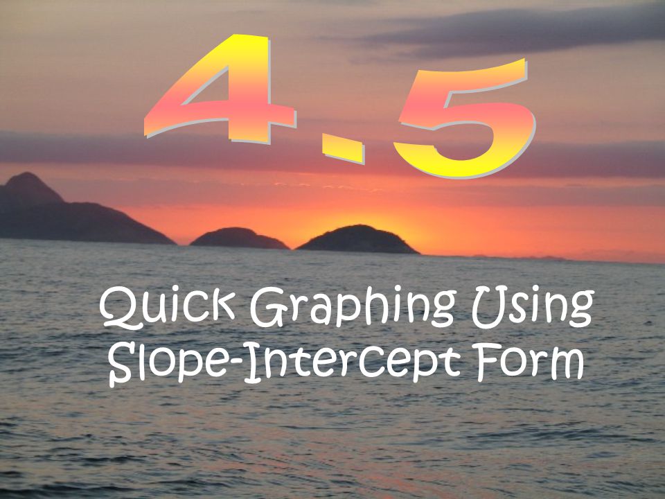 Quick Graphing Using Slope-Intercept Form