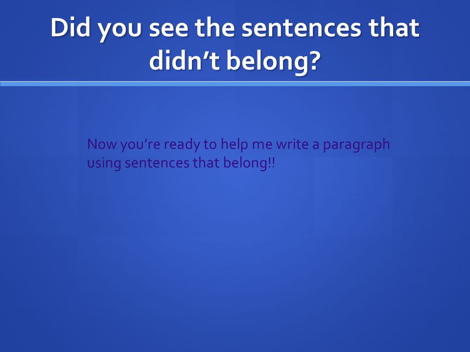 Did you see the sentences that didn’t belong.