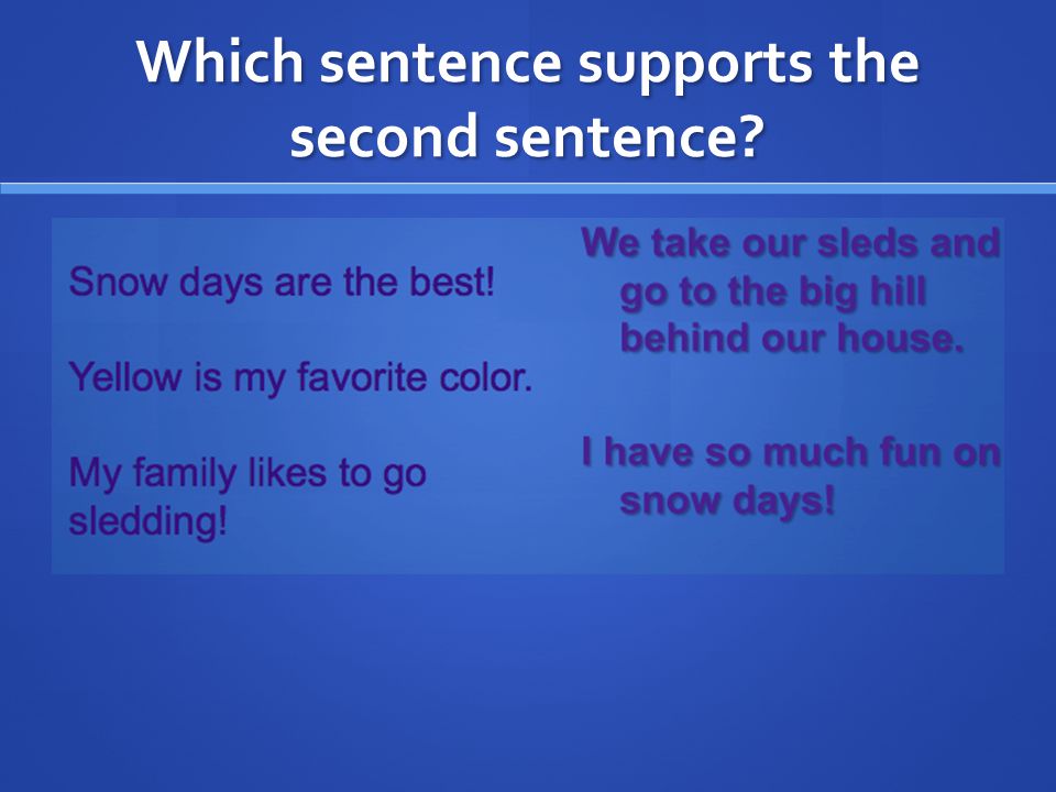 Which sentence supports the second sentence