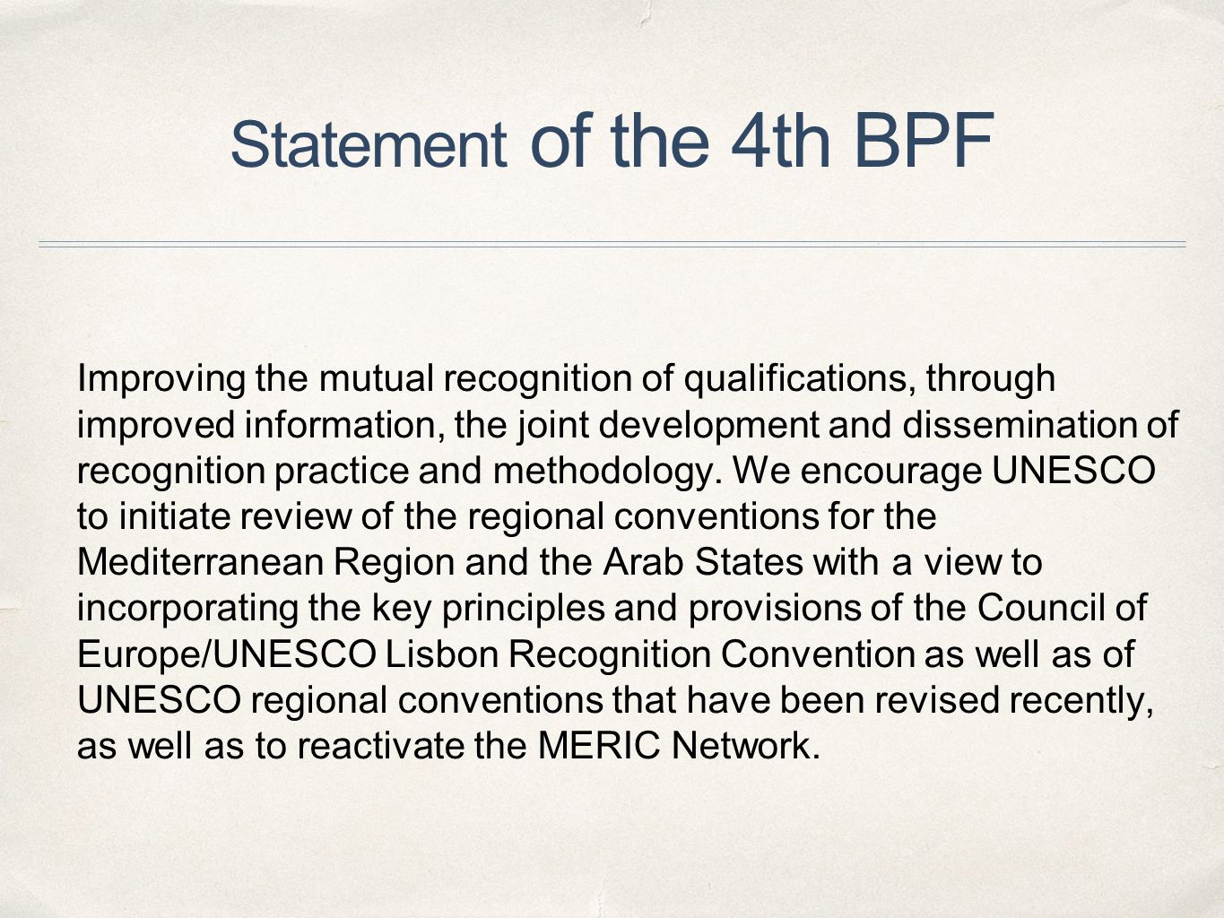 Statement of the 4th BPF Improving the mutual recognition of qualifications, through improved information, the joint development and dissemination of recognition practice and methodology.