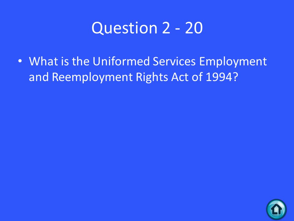 Question What is the Uniformed Services Employment and Reemployment Rights Act of 1994