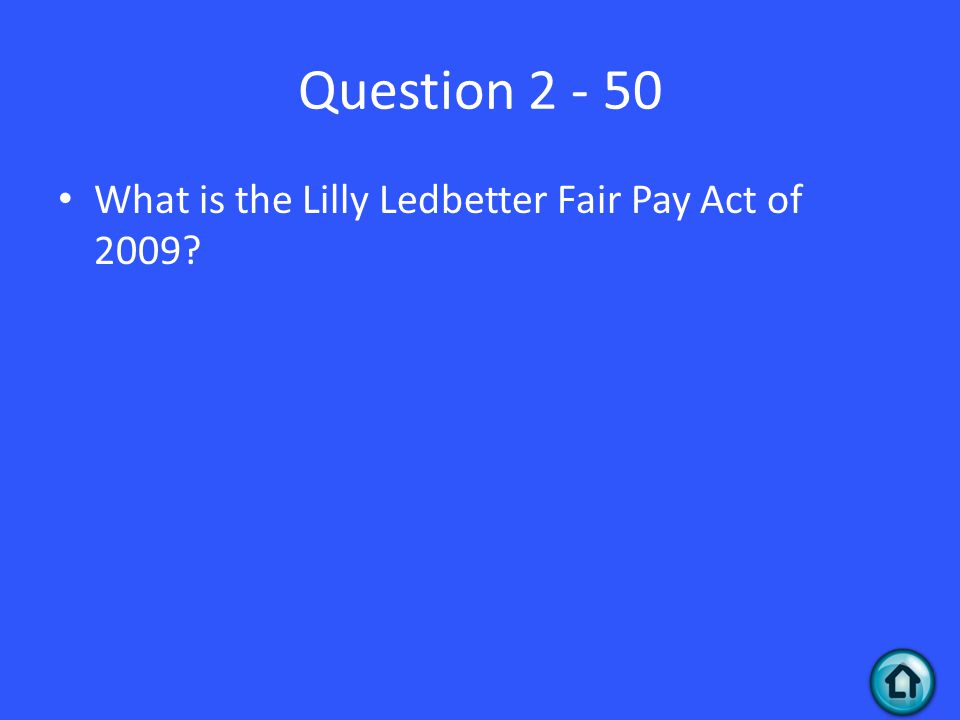 Question What is the Lilly Ledbetter Fair Pay Act of 2009