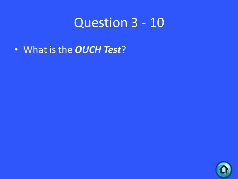 Question What is the OUCH Test