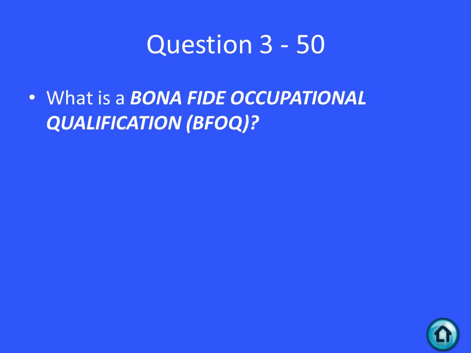 Question What is a BONA FIDE OCCUPATIONAL QUALIFICATION (BFOQ)