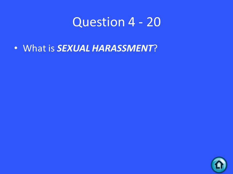 Question What is SEXUAL HARASSMENT