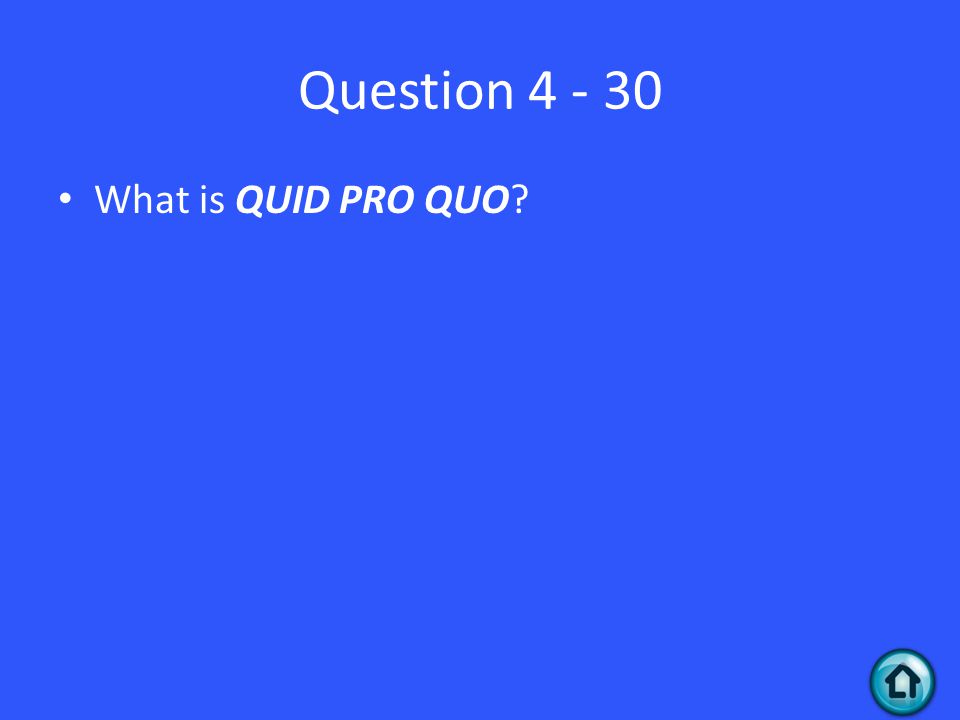 Question What is QUID PRO QUO