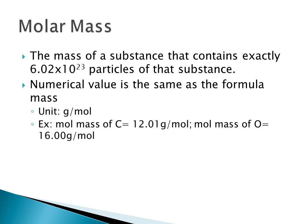  The mass of a substance that contains exactly 6.02x10 23 particles of that substance.