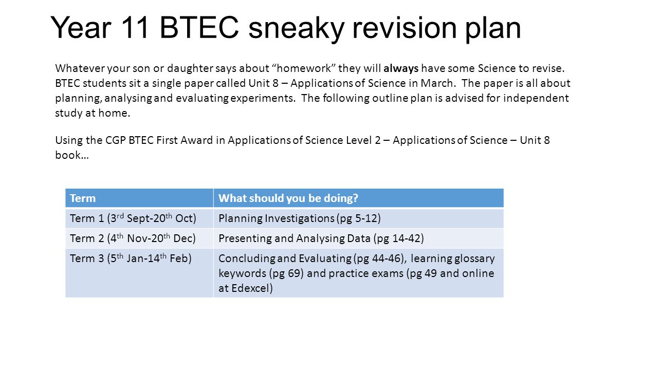 Year 11 BTEC sneaky revision plan Whatever your son or daughter says about homework they will always have some Science to revise.