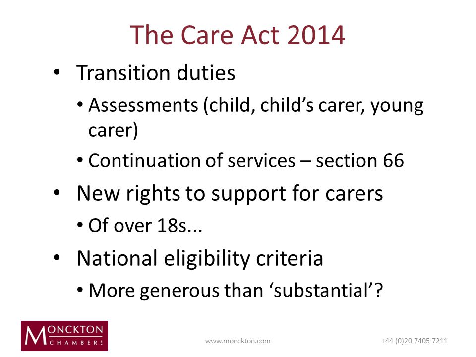 Transition duties Assessments (child, child’s carer, young carer) Continuation of services – section 66 New rights to support for carers Of over 18s...
