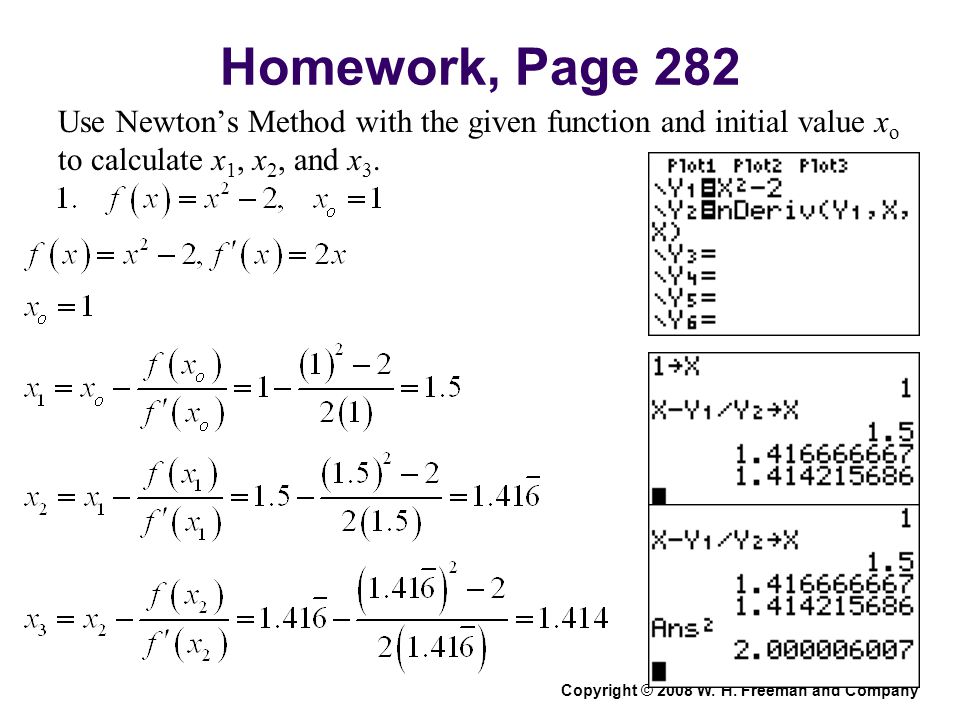 Homework, Page 282 Use Newton’s Method with the given function and initial value x o to calculate x 1, x 2, and x 3.