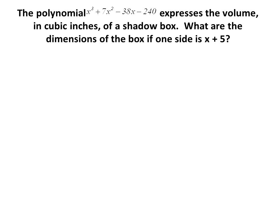 The polynomial expresses the volume, in cubic inches, of a shadow box.