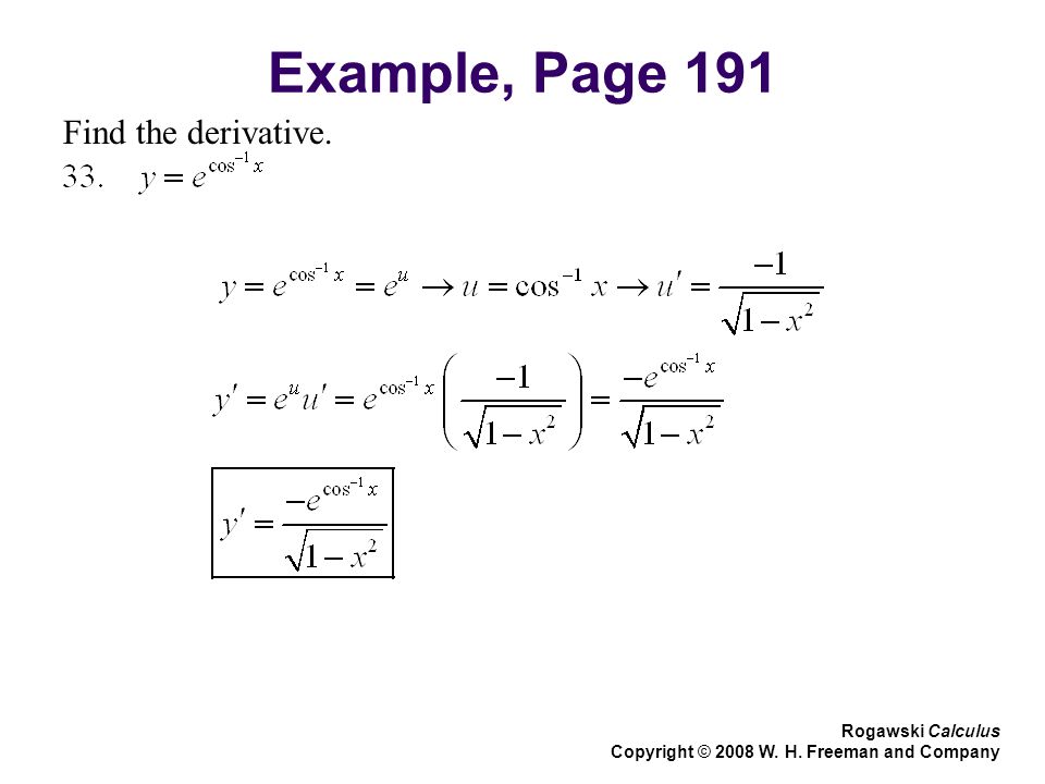Example, Page 191 Find the derivative. Rogawski Calculus Copyright © 2008 W. H. Freeman and Company