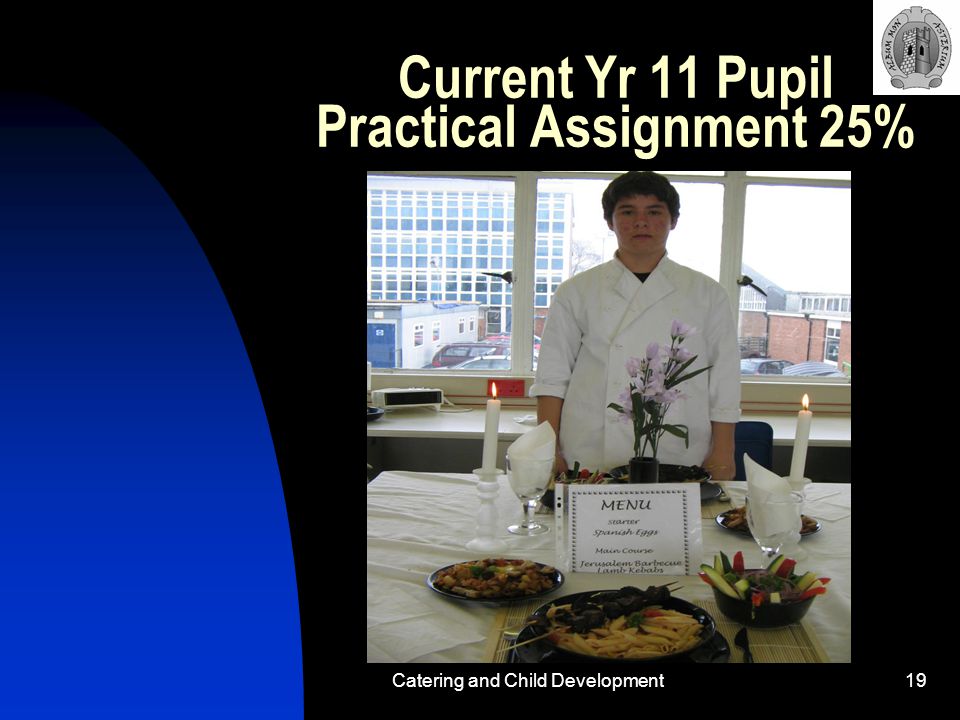 Catering and Child Development19 Current Yr 11 Pupil Practical Assignment 25%