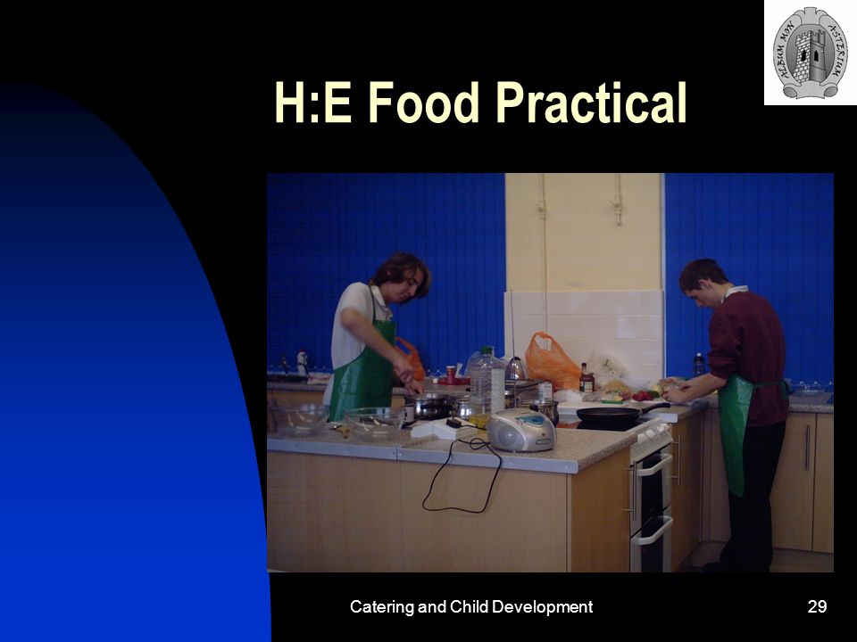 Catering and Child Development29 H:E Food Practical