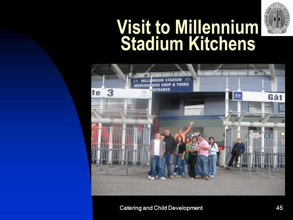 Catering and Child Development45 Visit to Millennium Stadium Kitchens