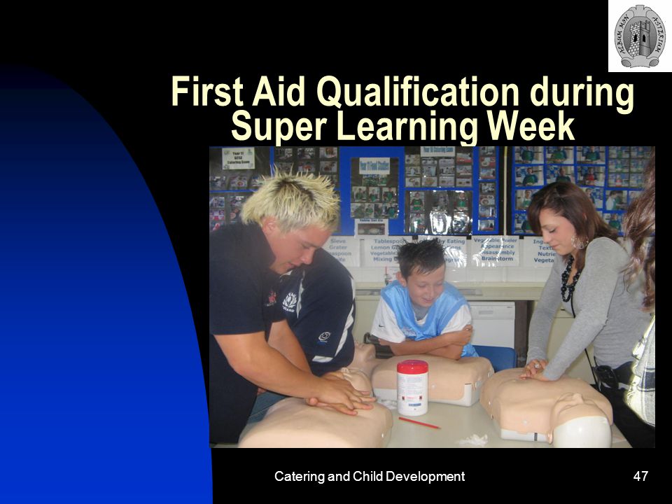 Catering and Child Development47 First Aid Qualification during Super Learning Week