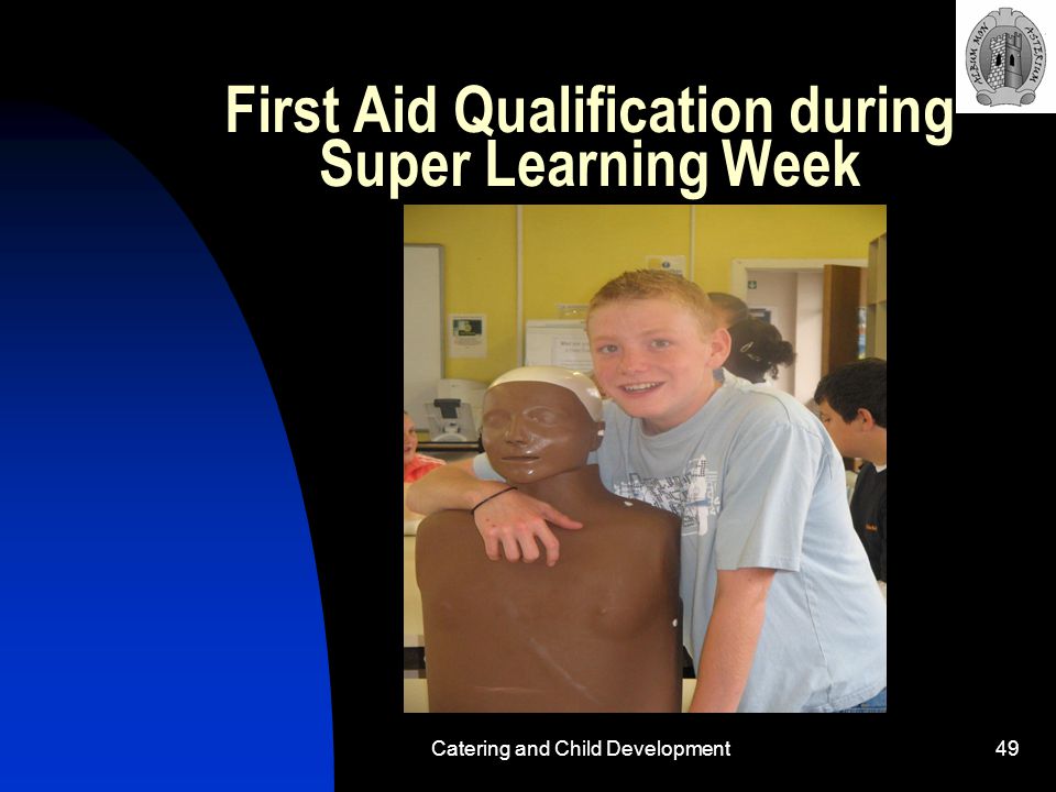 Catering and Child Development49 First Aid Qualification during Super Learning Week