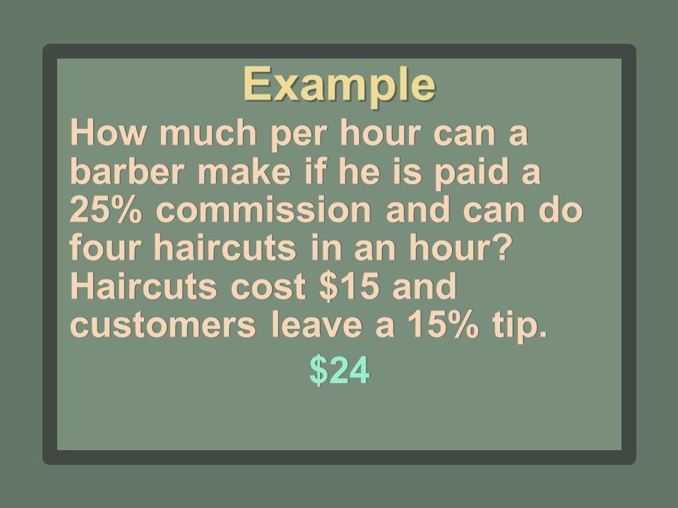 How much per hour can a barber make if he is paid a 25% commission and can do four haircuts in an hour.