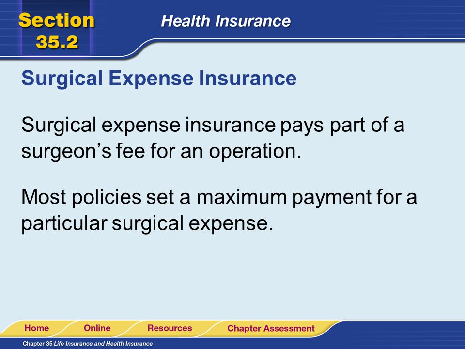 Surgical Expense Insurance Surgical expense insurance pays part of a surgeon’s fee for an operation.