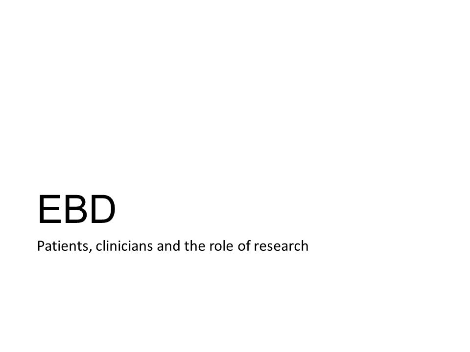 EBD Patients, clinicians and the role of research