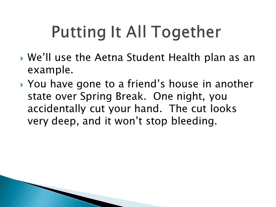  We’ll use the Aetna Student Health plan as an example.