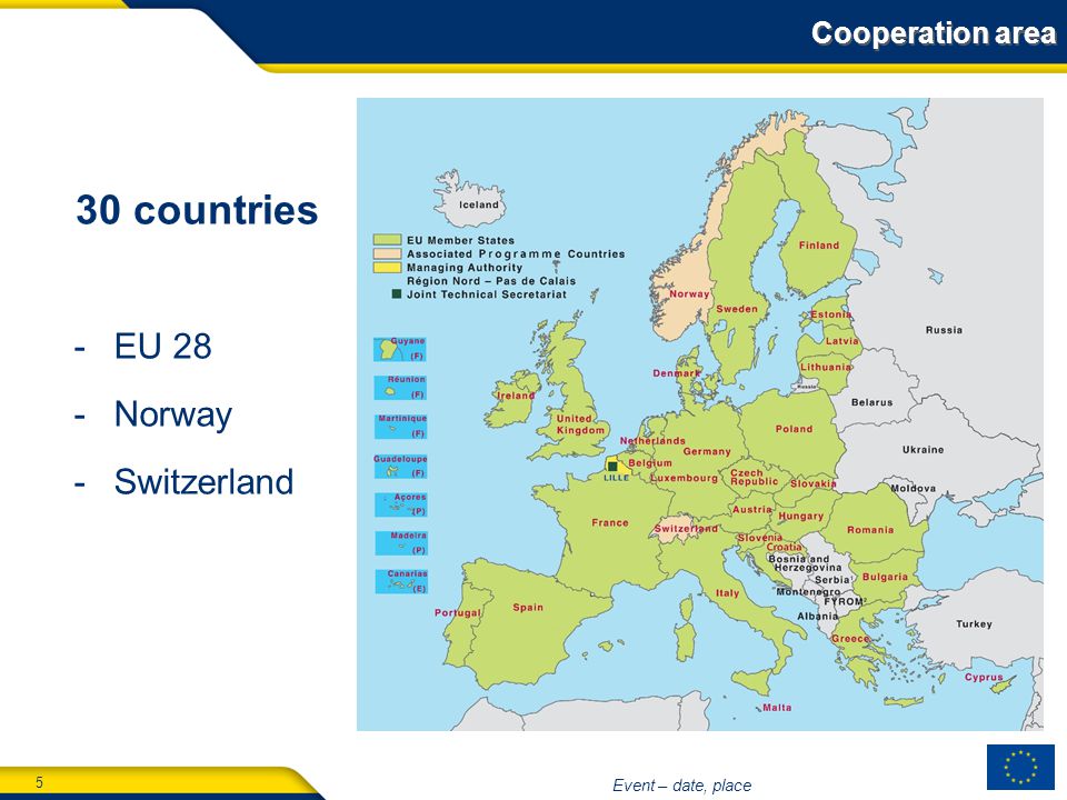 5 Event – date, place Cooperation area 30 countries -EU 28 -Norway -Switzerland