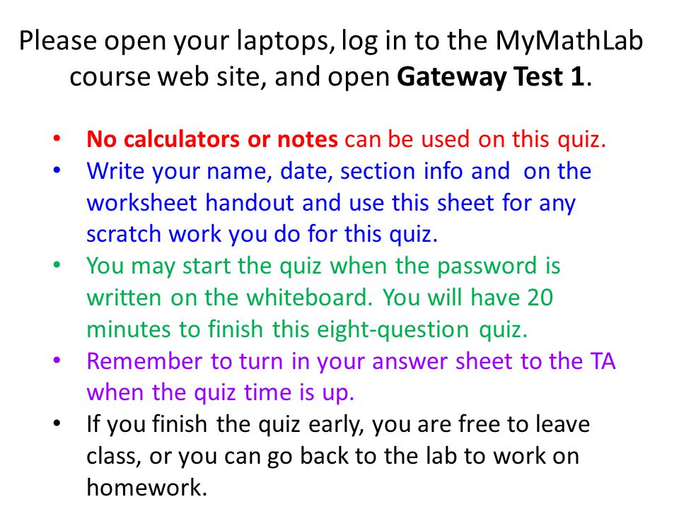 Please open your laptops, log in to the MyMathLab course web site, and open Gateway Test 1.