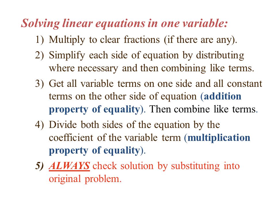 Solving linear equations in one variable: 1)Multiply to clear fractions (if there are any).