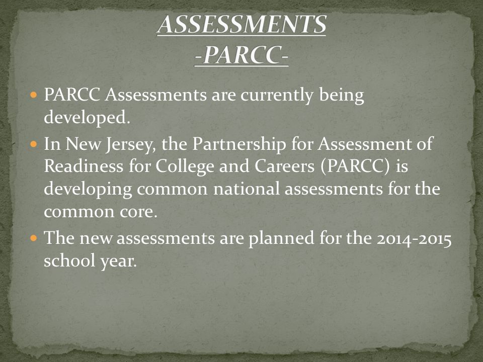 PARCC Assessments are currently being developed.