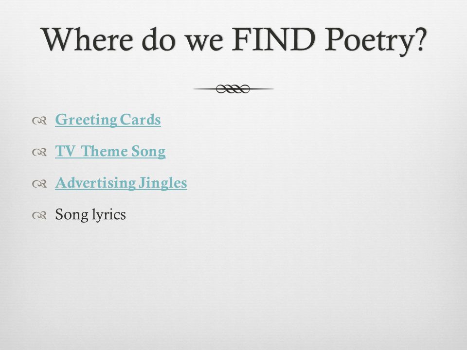 Where do we FIND Poetry Where do we FIND Poetry.