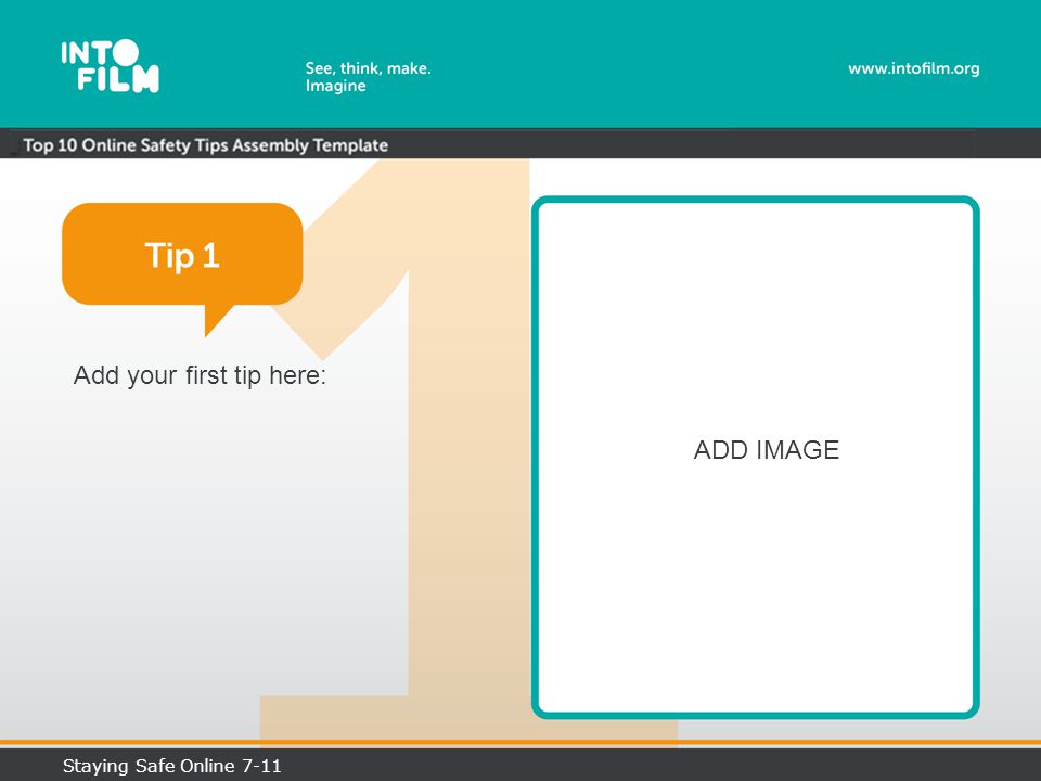 Add your first tip here: ADD IMAGE Staying Safe Online 7-11