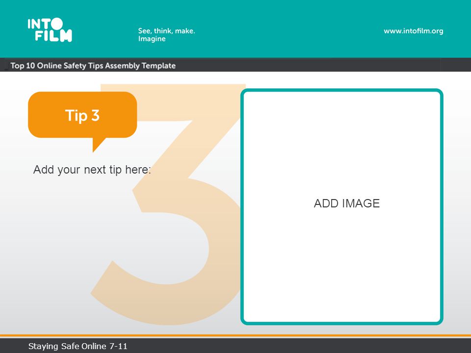 Add your next tip here: ADD IMAGE Staying Safe Online 7-11