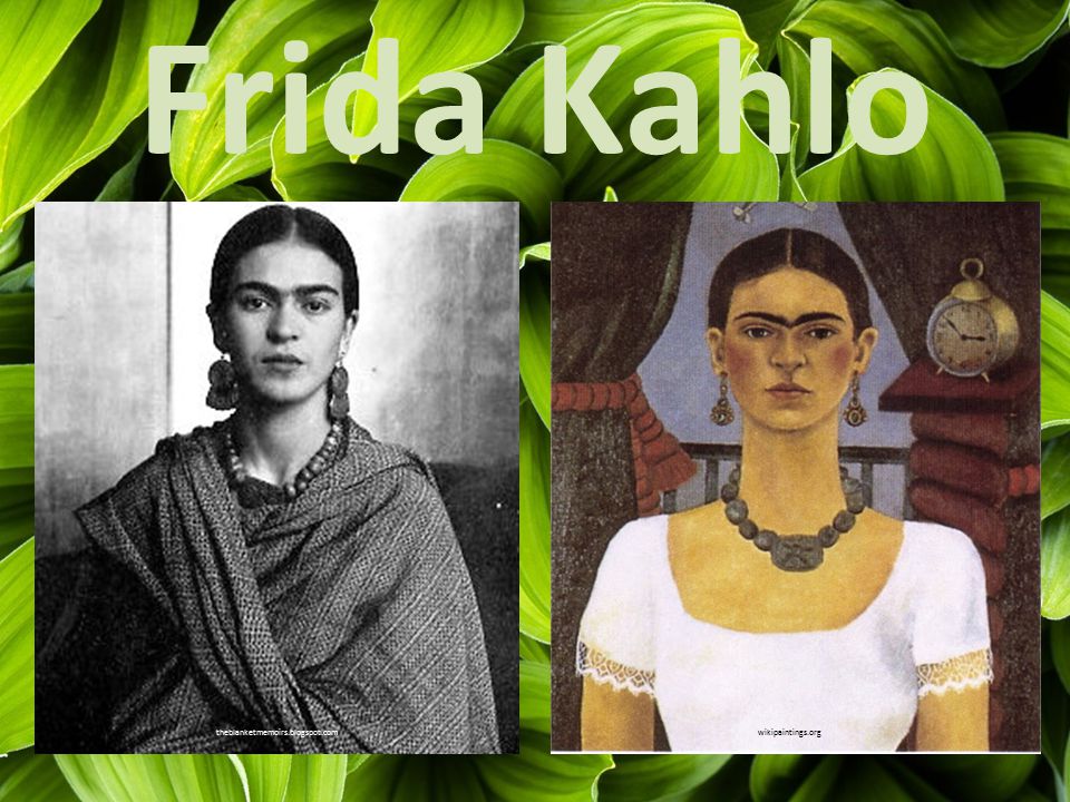 Frida Kahlo theblanketmemoirs.blogspot.comwikipaintings.org