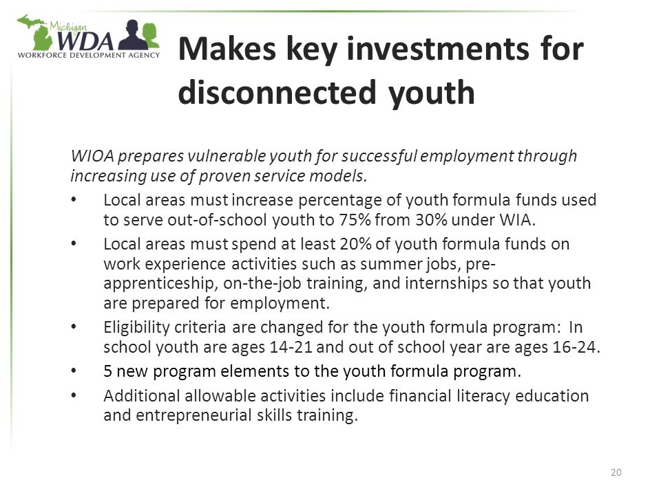 Makes key investments for disconnected youth WIOA prepares vulnerable youth for successful employment through increasing use of proven service models.