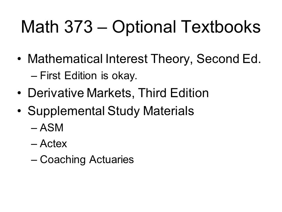 Math 373 – Optional Textbooks Mathematical Interest Theory, Second Ed.