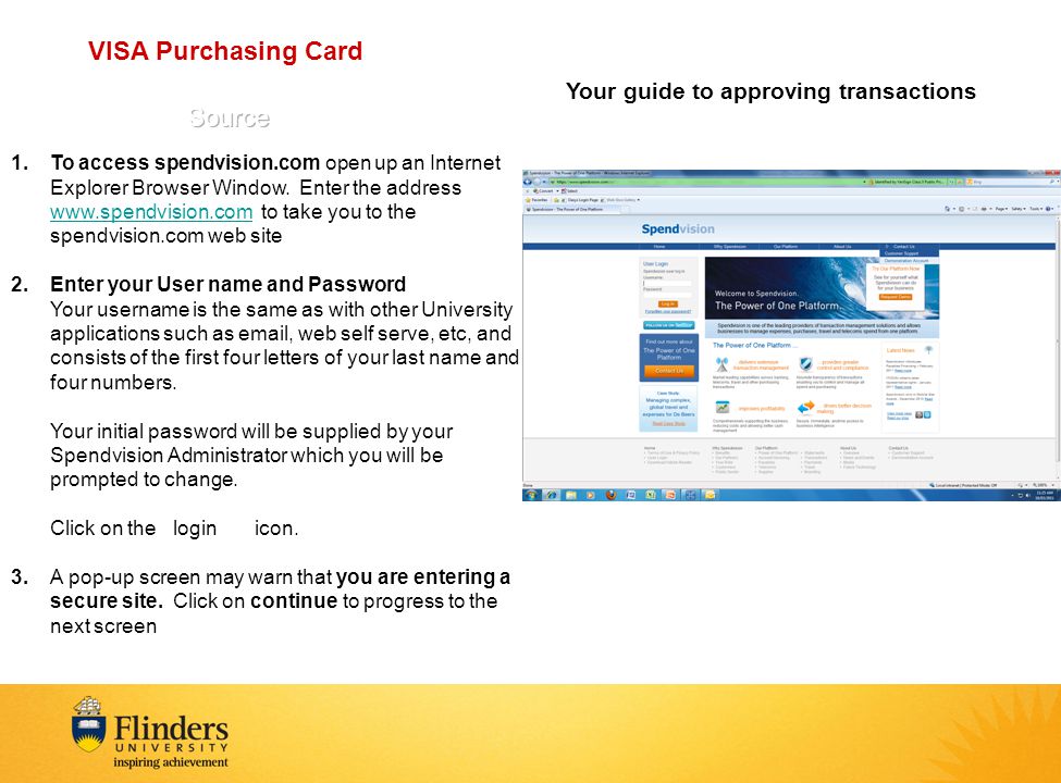 VISA Purchasing Card Your guide to approving transactions 1.To access spendvision.com open up an Internet Explorer Browser Window.
