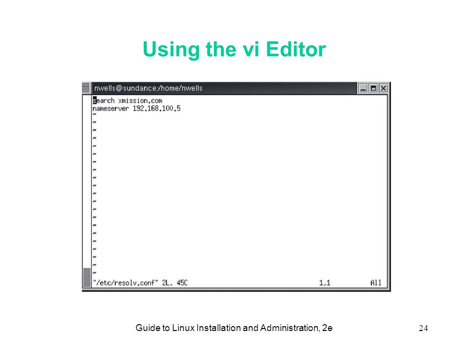 Guide to Linux Installation and Administration, 2e24 Using the vi Editor