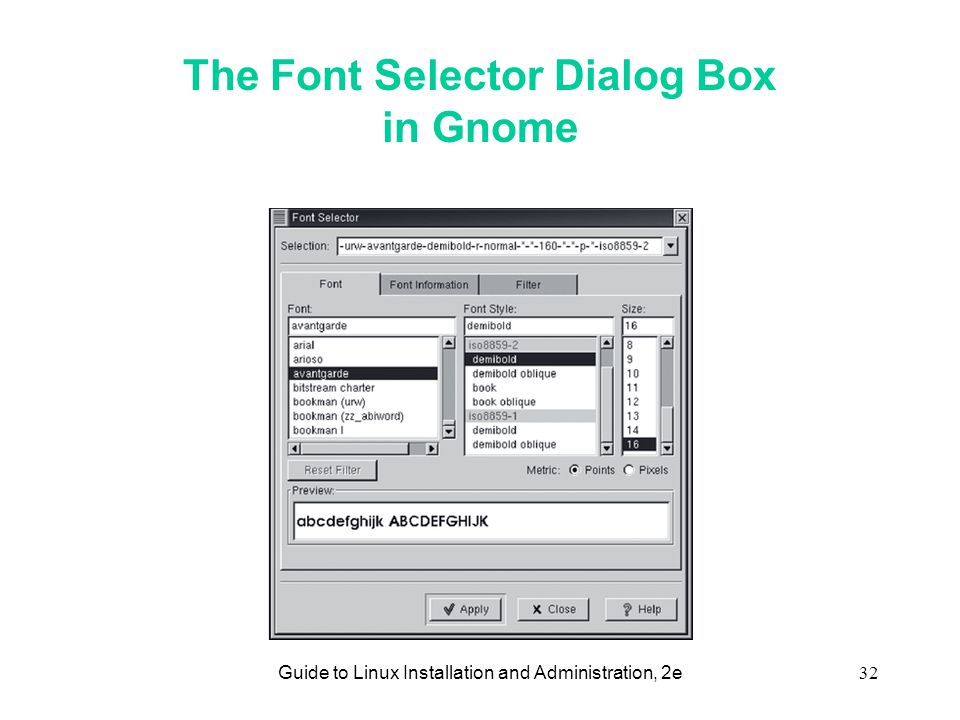 Guide to Linux Installation and Administration, 2e32 The Font Selector Dialog Box in Gnome