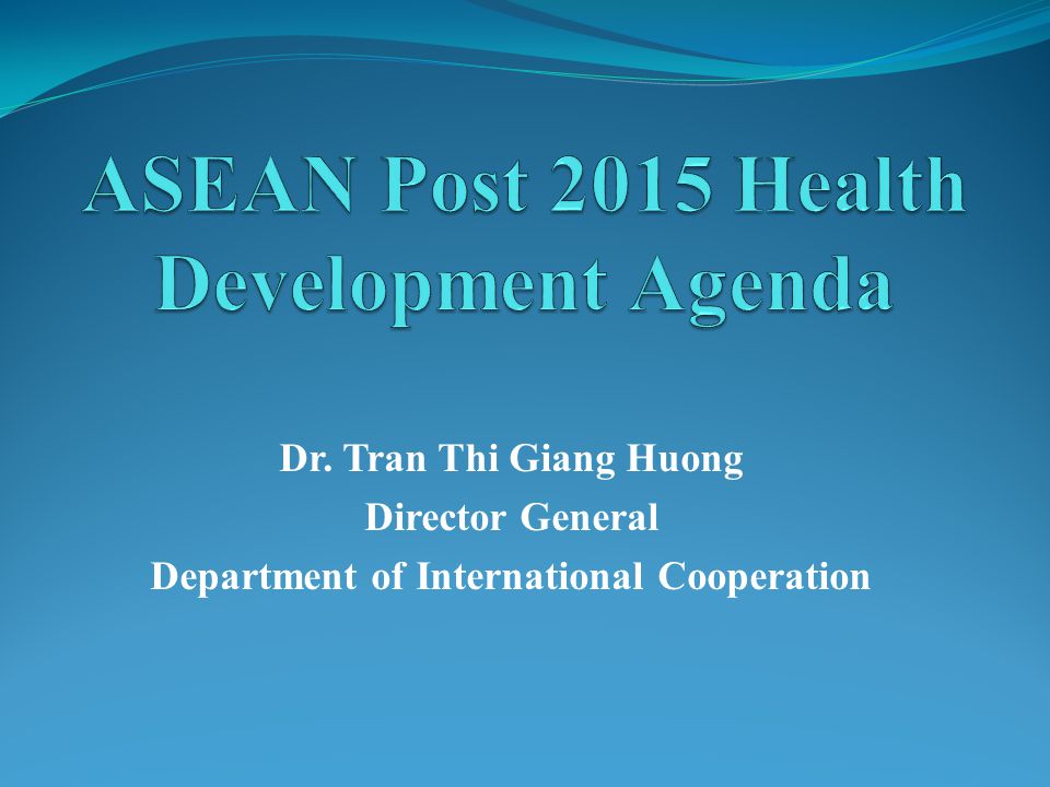 Dr. Tran Thi Giang Huong Director General Department of International Cooperation