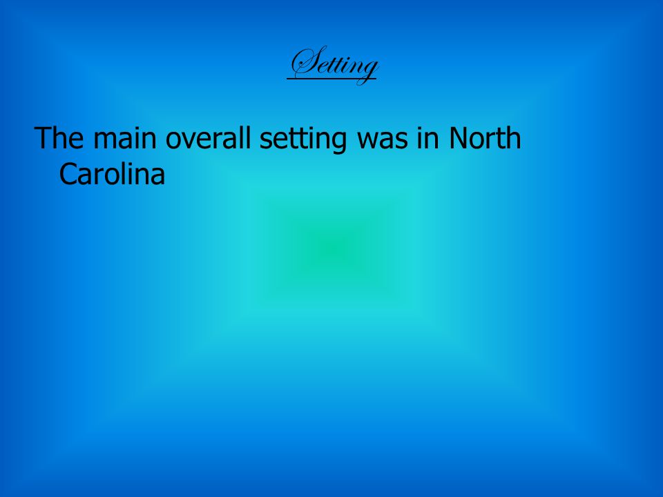 Setting The main overall setting was in North Carolina