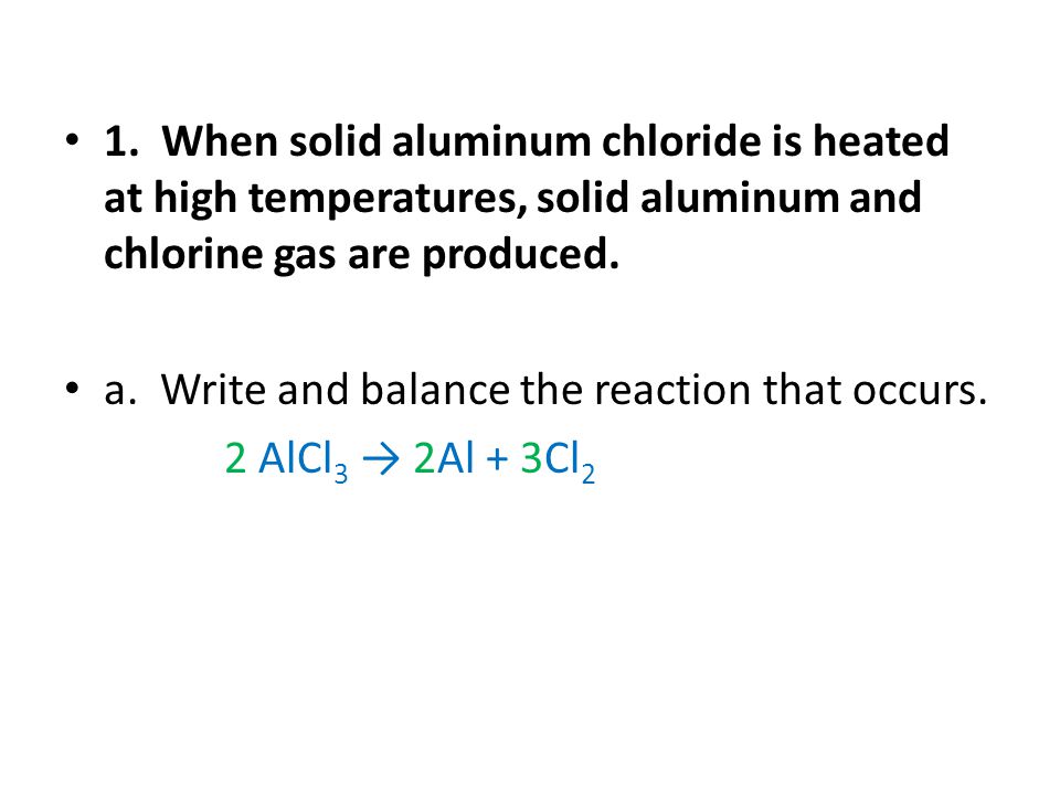 Stoichiometry Practice 1 When Solid Aluminum Chloride Is Heated 3 1 When Solid Aluminum Chloride