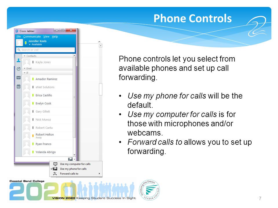Phone Controls 7 Phone controls let you select from available phones and set up call forwarding.