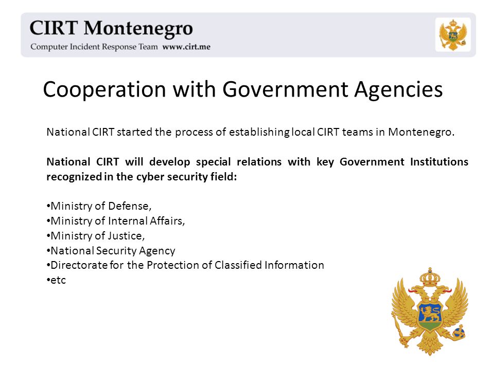 Cooperation with Government Agencies National CIRT started the process of establishing local CIRT teams in Montenegro.