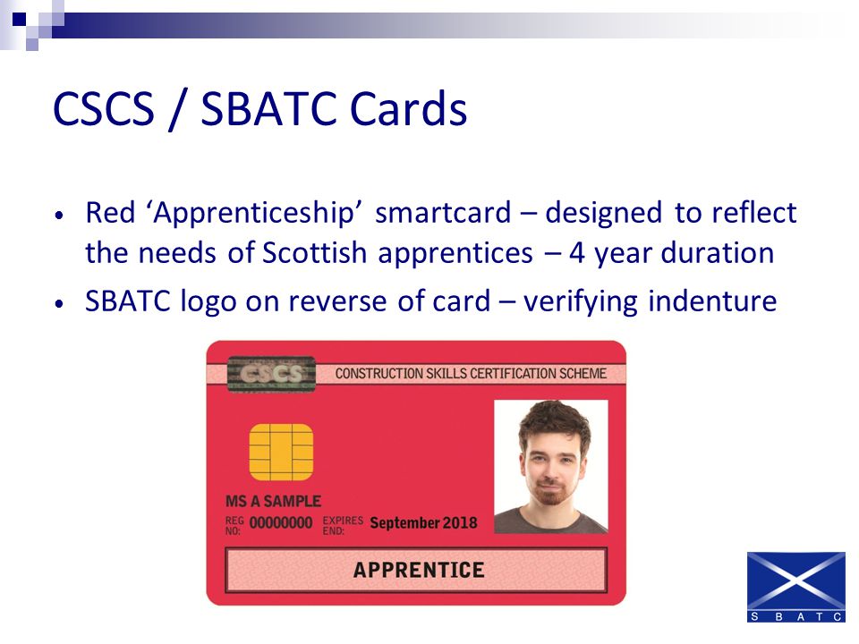 CSCS / SBATC Cards Red ‘Apprenticeship’ smartcard – designed to reflect the needs of Scottish apprentices – 4 year duration SBATC logo on reverse of card – verifying indenture