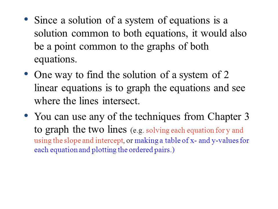 Since a solution of a system of equations is a solution common to both equations, it would also be a point common to the graphs of both equations.