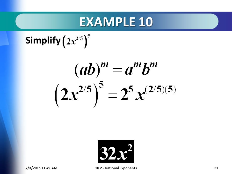 7/3/ :50 AM Rational Exponents21 EXAMPLE 10 Simplify