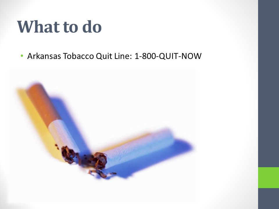 What to do Arkansas Tobacco Quit Line: QUIT-NOW