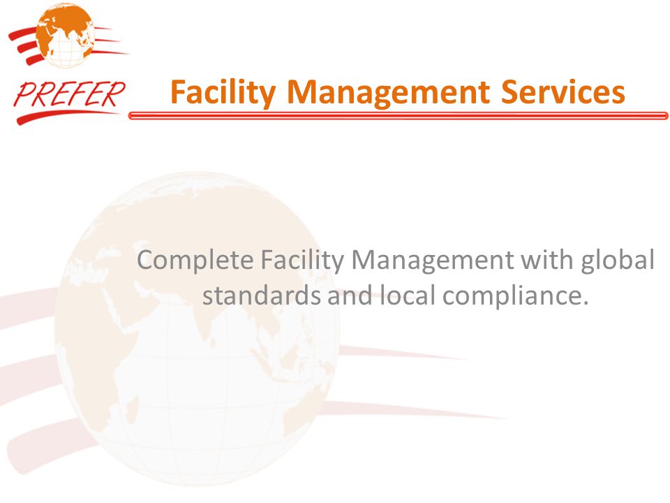 Facility Management Services Complete Facility Management with global standards and local compliance.