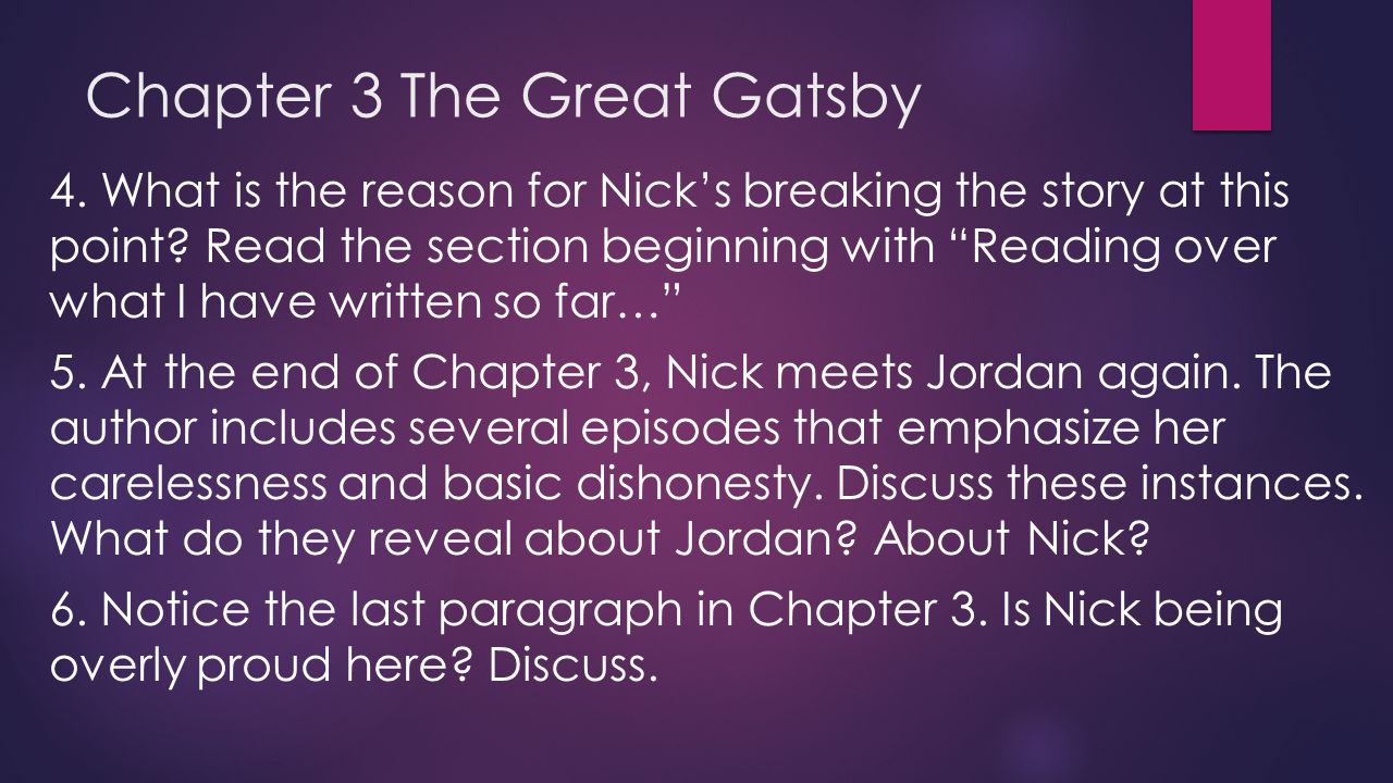 Chapter 3 The Great Gatsby 4. What is the reason for Nick’s breaking the story at this point.